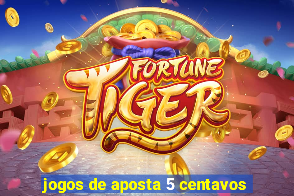 jogos de aposta 5 centavos